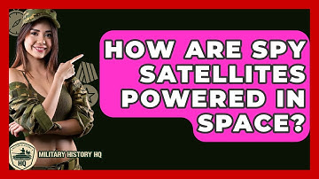 How Are Spy Satellites Powered In Space? - Military History HQ