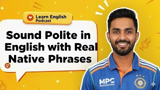 Sound Polite in English with Real Native Phrases | Everyday  Fluency | English Speaking Podcast screenshot 3