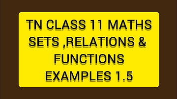 TN CLASS 11 MATHS SETS RELATIONS & FUNCTIONS EXAMPLES 1.5