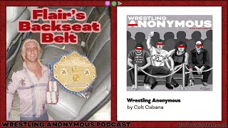 Flair's Backseat Belt || WRESTLING ANONYMOUS PODCAST