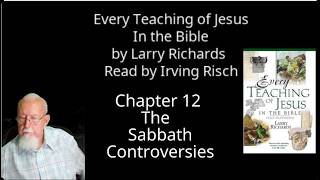 Chapter 12: Every Teaching of Jesus by Larry Richards, Read by Irving Risch