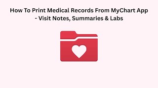 How To Print Medical Records From MyChart App - Visit Notes, Summaries & Labs