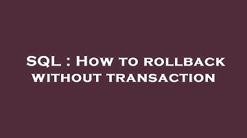 SQL : How to rollback without transaction