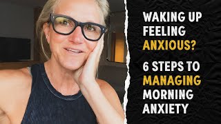 Waking up feeling anxious? 6 Steps to managing morning anxiety