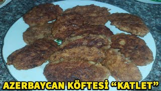 Meşhur Azerbaycan Köftesi Katlet Tarifi Katlet Nasıl Yapılır ?