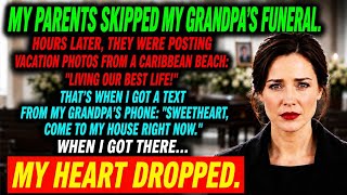 My Parents Skipped Grandpa's Funeral... Then I Exposed the Secret He Left Behind |  Family Drama