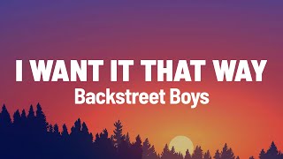 Backstreet Boys - I Want It That Way (Lyrics)