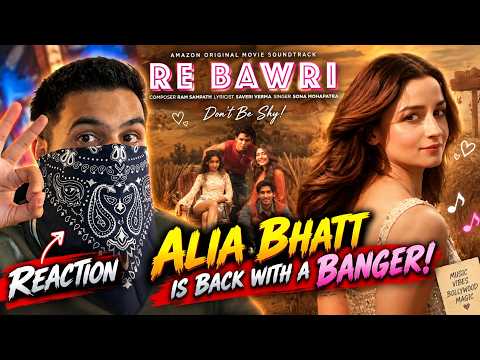 Re Bawri Song Reaction | Alia Bhatt | Don't Be Shy | Sona Mohapatra | Ram Sampath