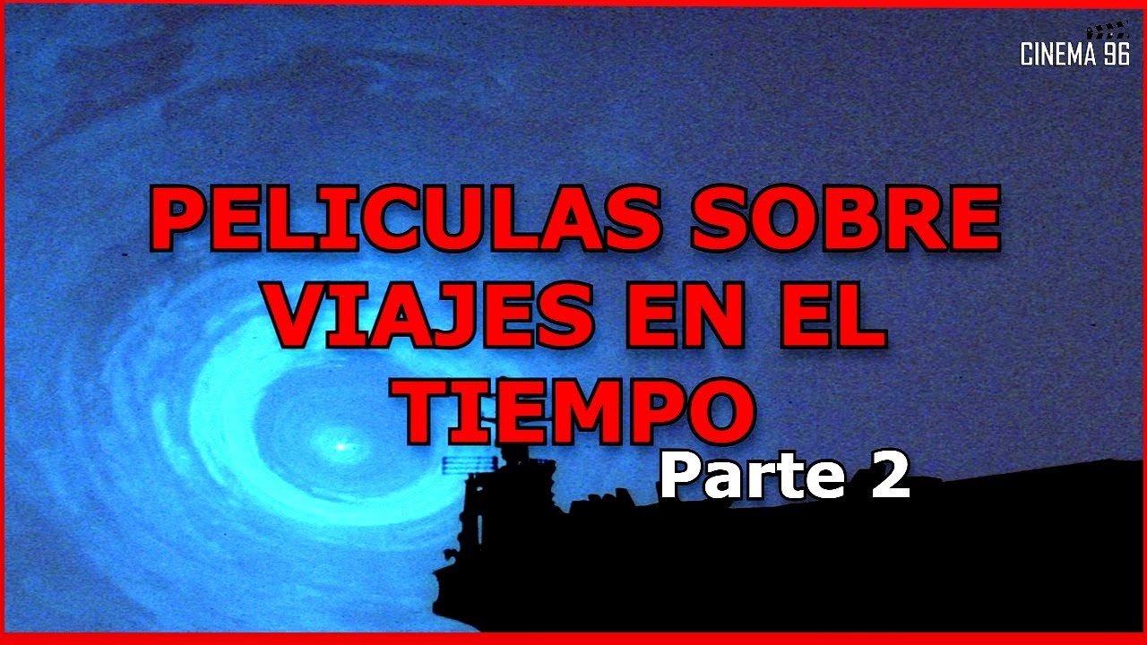 Top 6 Peliculas de Viajes En El Tiempo Parte 2/Cinema96 - YouTube