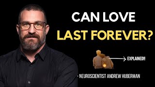 Can Love LAST Forever? Explained By Neuroscientist Andrew Huberman