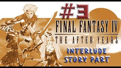 Final Fantasy IV: Interlude ,, Part  03 ,, No Commentary,, Full Game Walkthrough