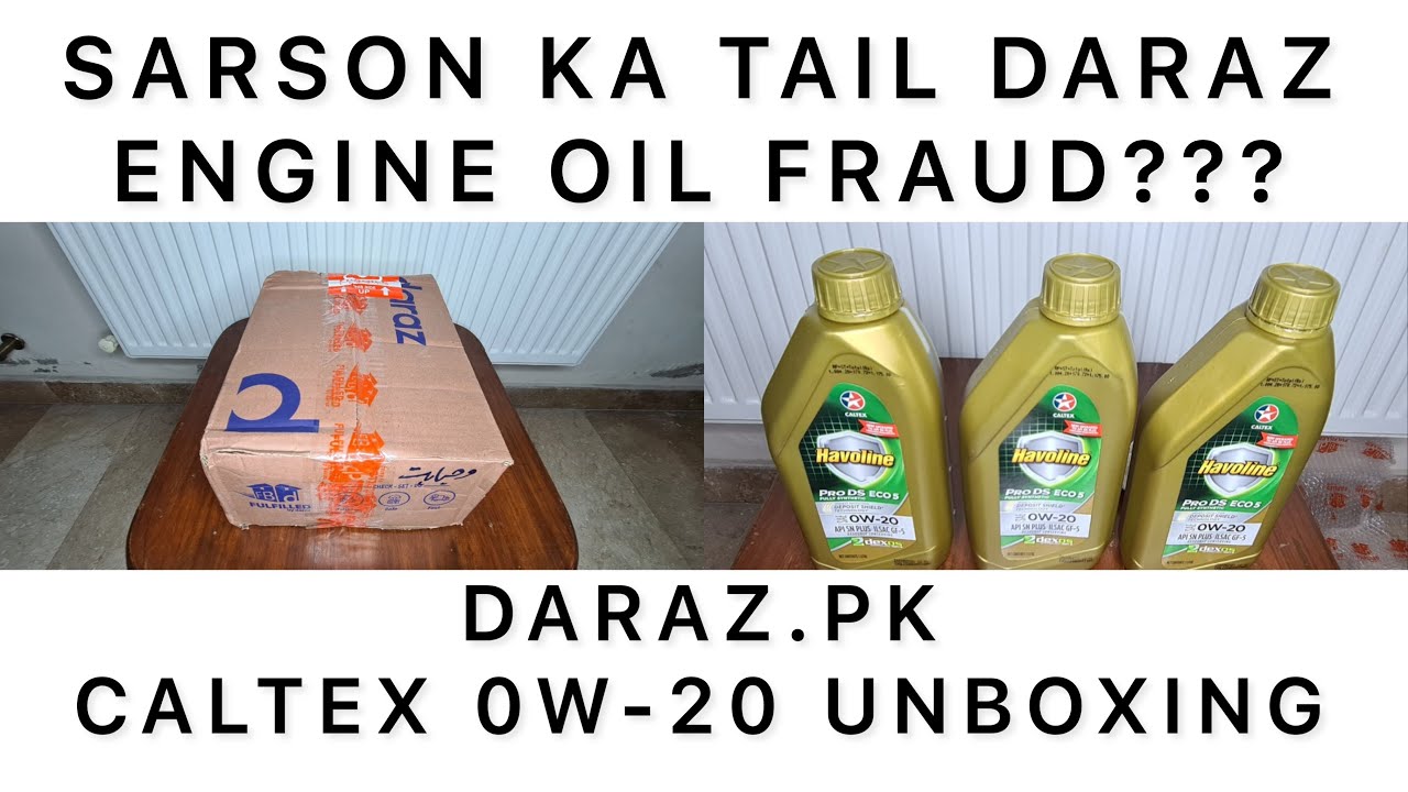 Unboxing Daraz.Pk Caltex Havoline 0W20 Engine Oil SCAM!!? Engine