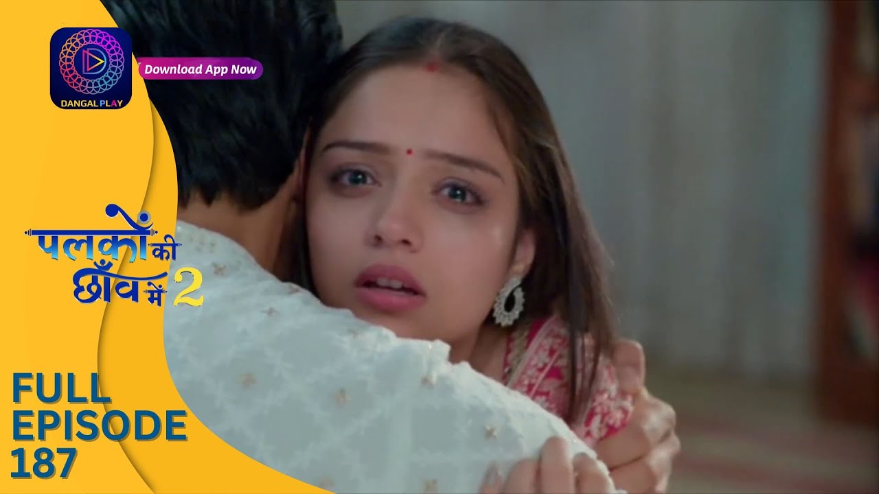 Palkon ki Chhaanv mein 2 | Full Episode 187 | पलकों की छाँव में 2 | Dangal 2