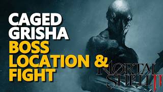 Caged Grisha BOSS LOCATION & FIGHT Mortal Shell 2