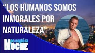 Los humanos somos inmorales por naturaleza - Nos cogió la noche