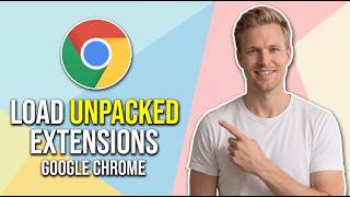 How To Load Unpacked Extensions In Google Chrome (Easy Guide)