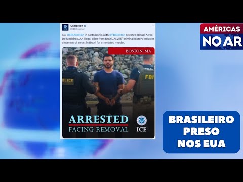 Américas No Ar - 18/08/25 - Brasileiro procurado por tentativa de assassinato é preso nos EUA
