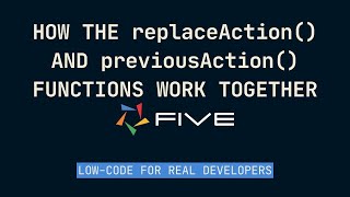 How the replaceAction() and previousAction() Functions Work Together | Five.Co