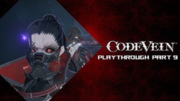 Code Vein | First Playthrough | Part 9