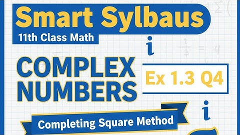 Smart Syllabus 11th class math Chapter 1 Complex Numbers Exercise 1.3 Question 4 