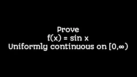 f(x) = sin x is uniformly continuous on [0, ∞) |Real Analysis |Examples of uniform continuity