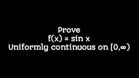 f(x) = sin x is uniformly continuous on [0, ∞) |Real Analysis |Examples of uniform continuity