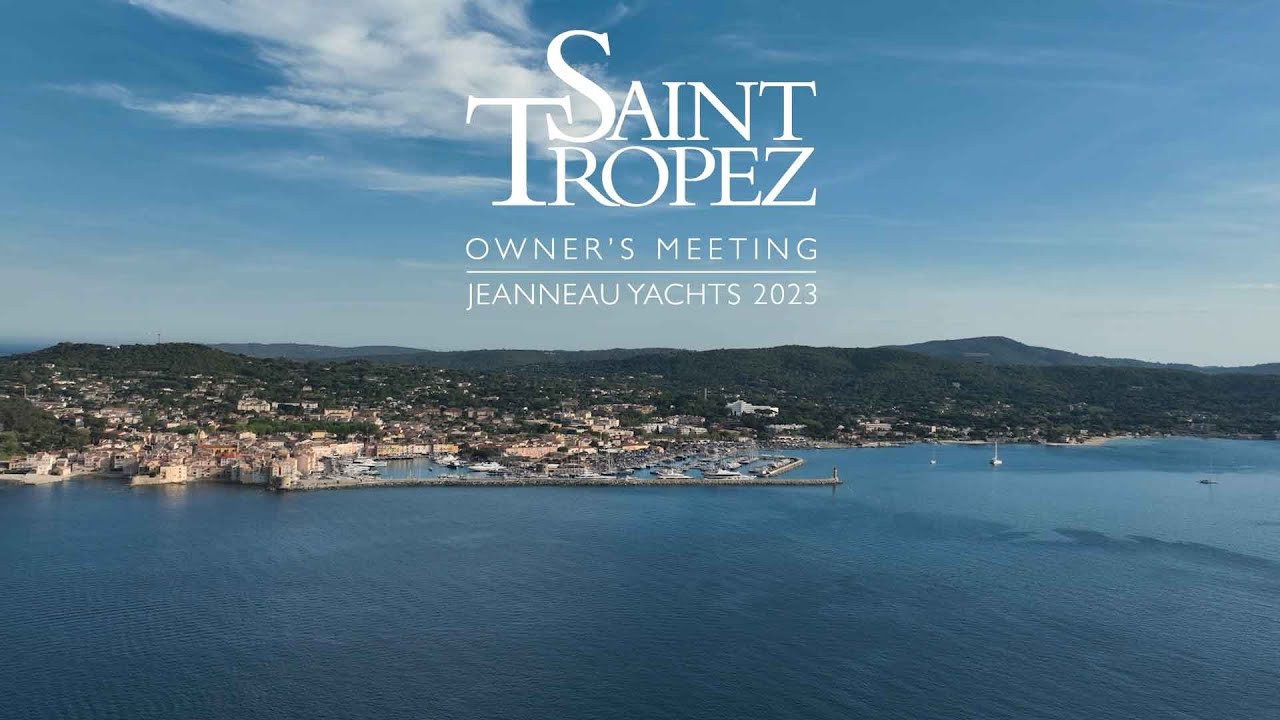 SAINT TROPEZ - OWNER'S MEETING JEANNEAU YACHTS 2023!