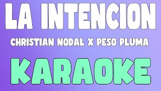 La Intencion (Karaoke/Instrumental) - Christian Nodal x Peso Pluma