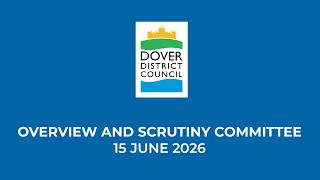 Dover District Council Overview and Scrutiny Committee 15 June 2026