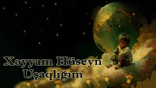 Xəyyam Hüseyn - Uşaqlığım - Kamran M. YuniS