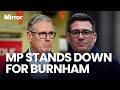 MP stands down for BURNHAM as Starmer vows to 'not block' Mayor's return to Parliament