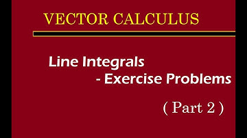 Line Integral : Exercise Problems Part II