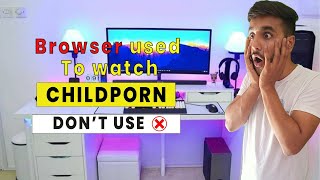 Browser Used To Watch Childp*rn | Please Don't Use 🚫 | Why People Use It To Watch Childp*rn screenshot 3