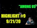 Among Us Highlight #9 9/21/2020