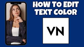 How To Edit Text Color On VN Video Editor | Step By Step Guide - VN Video Editor Tutorial