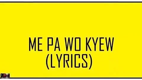 Akwaboah - Me Pa Wo Kyew (Lyrics Video)