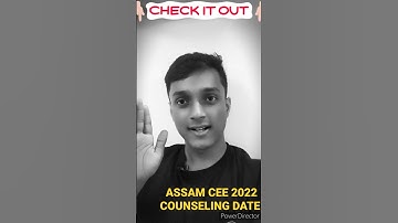 ASSAM CEE 2022 COUNSELING DATE ? ASTU NOTIFICATION