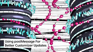 Using Post Message For Better Customizer Updates I Speed Technology