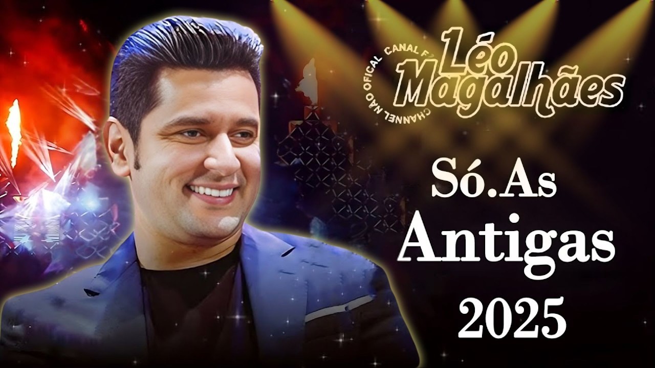 🌟LÉO MAGALHÃES – SÓ AS ANTIGAS / PLAYLIST OFICIAL / MÚSICAS ROMÂNTICAS🌟