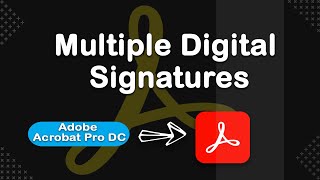How to add multiple digital signatures on one document in Adobe Acrobat Pro DC