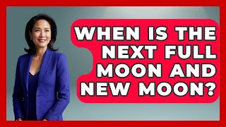 When Is The Next Full Moon And New Moon? - Astrology Awakening