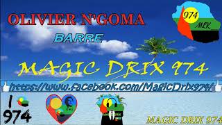 OLIVIER N'GOMA  - BARRE ( KING OF AFROZOUK )  BY MAGIC DRIX 974