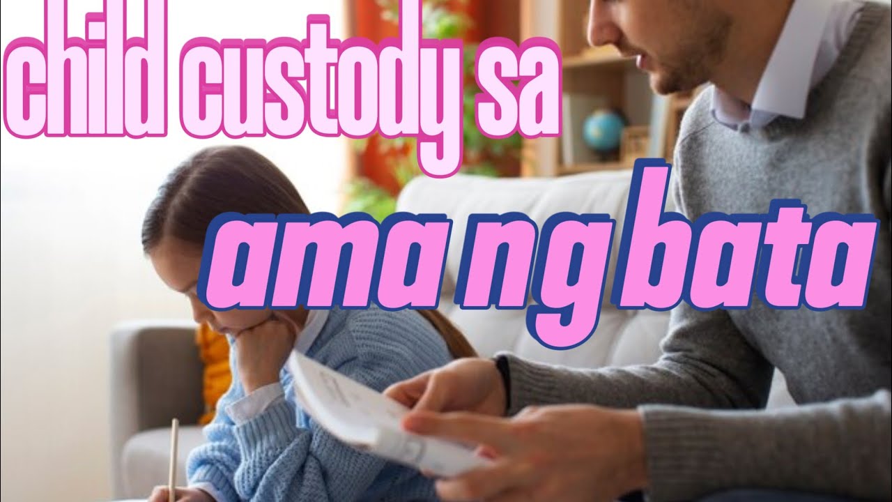 ANO ANG MGA GROUNDS PARA MAPUNTA SA AMA ANG KUSTODIYA NG BATA?