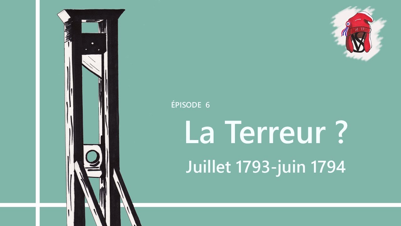 La Terreur ? (Juillet 1793-juin 1794) - La Révolution française, épisode 6 - YouTube