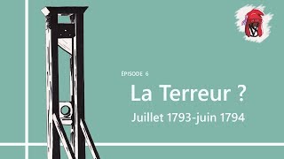 La Terreur ? (Juillet 1793-juin 1794) - La Révolution française, épisode 6