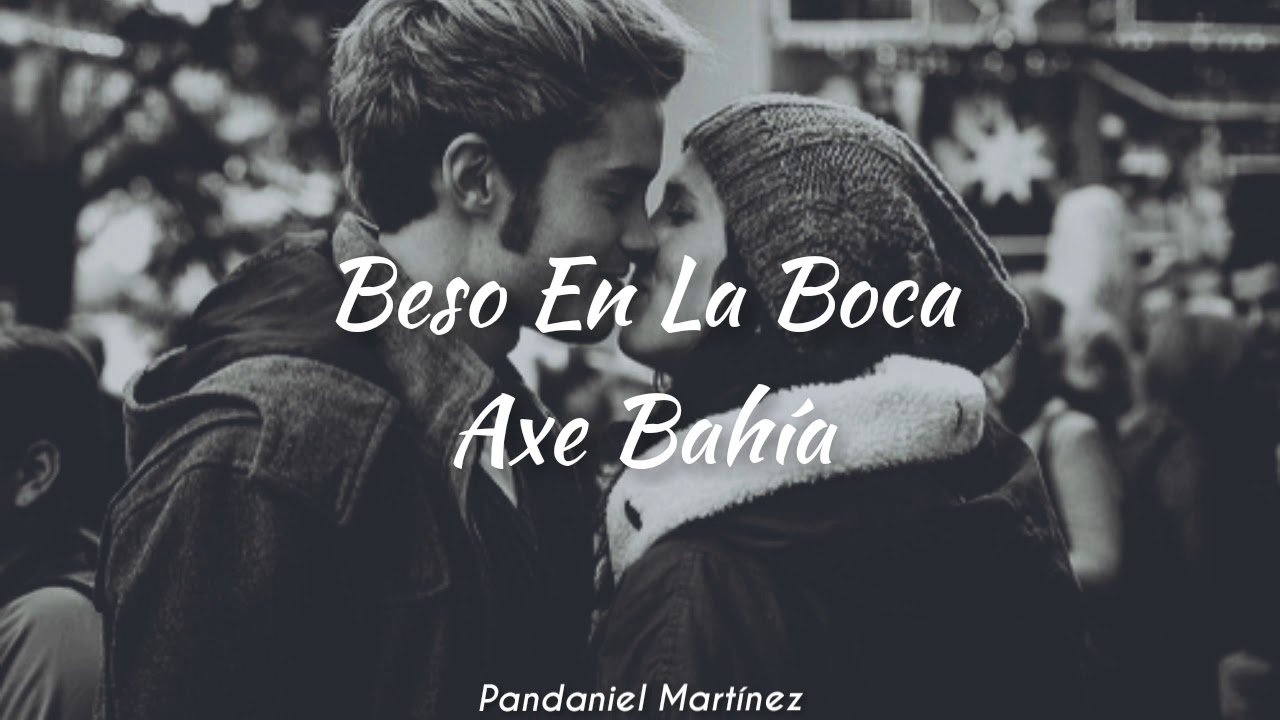 Beso En La Boca Axe Bahia Letra