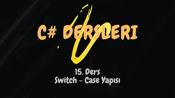15- C# DERSLERİ | Karar Yapıları - Switch \ Case kullanımı