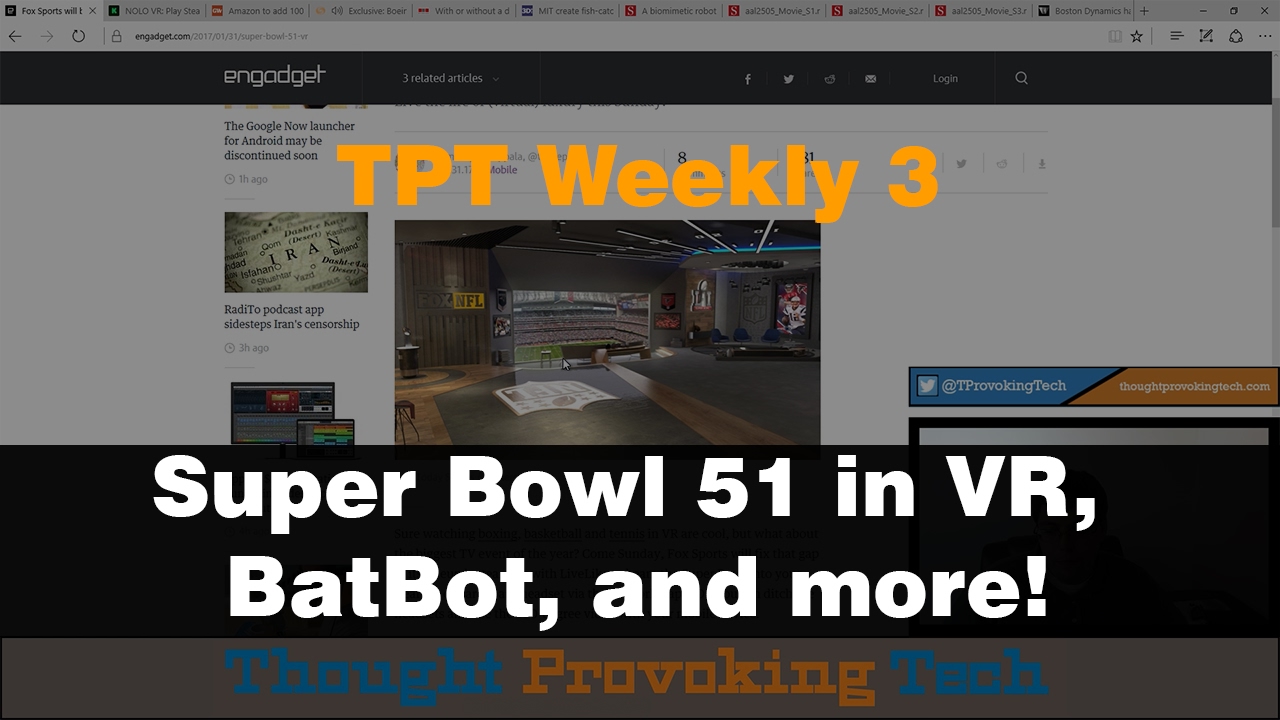 TPT Weekly 3 - SuperBowl 51 in VR, BatBot and Boston Dynamics is at it again!