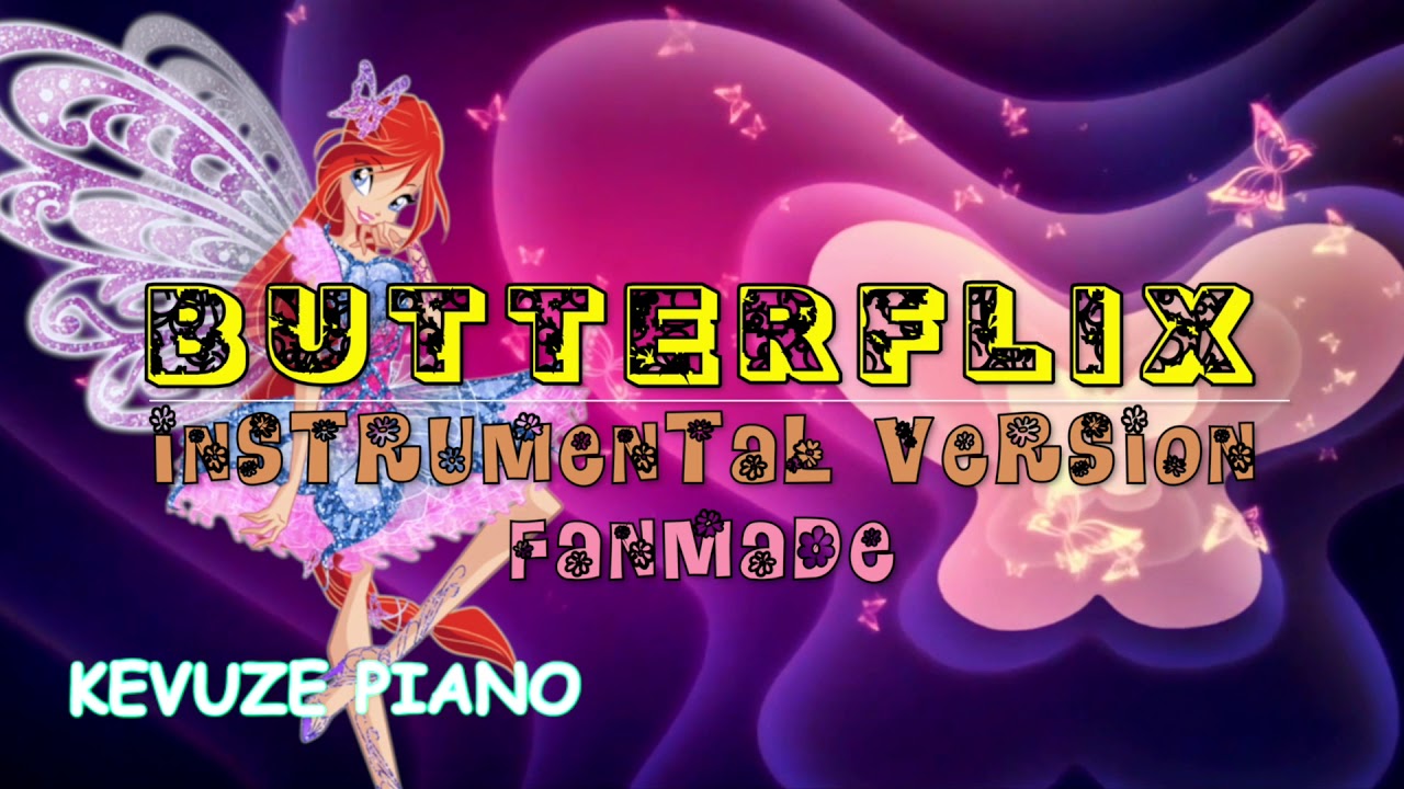 Winx Club - Butterflix Fanmade - Instrumental Version - HD