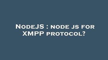 NodeJS : node js for XMPP protocol?
